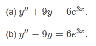 (a) y" + 9y = 6e3¤
z.
(b) y" – 9y = 6e3z.
