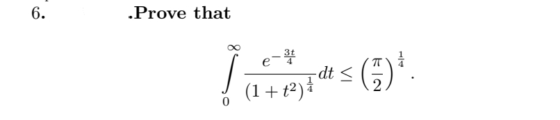 6.
.Prove that
().
e-4
dt <
(1+t²)*
