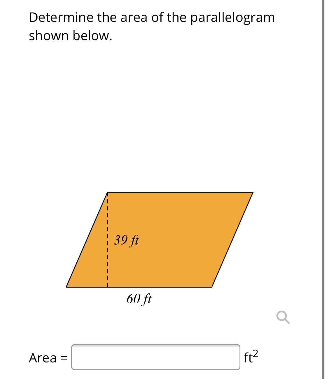 Determine the area of the parallelogram
shown below.
39 ft
60 ft
Area
ft2
%3D
