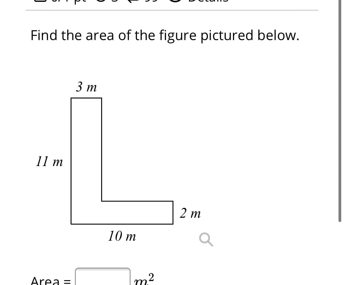 Find the area of the figure pictured below.
3 т
11 т
2 m
10 т
Im?
Area
%D
