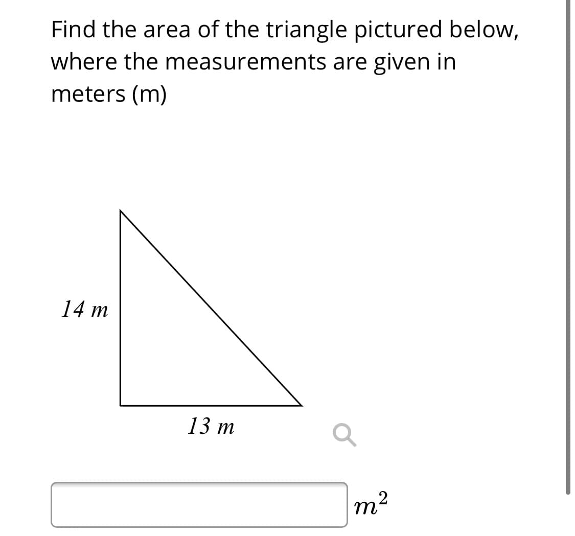 Find the area of the triangle pictured below,
where the measurements are given in
meters (m)
14 m
13 т
m²
