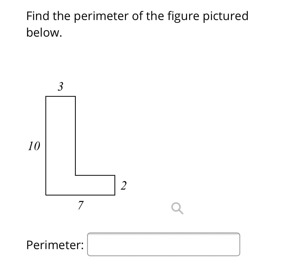 Find the perimeter of the figure pictured
below.
3
10
2
7
Perimeter:
