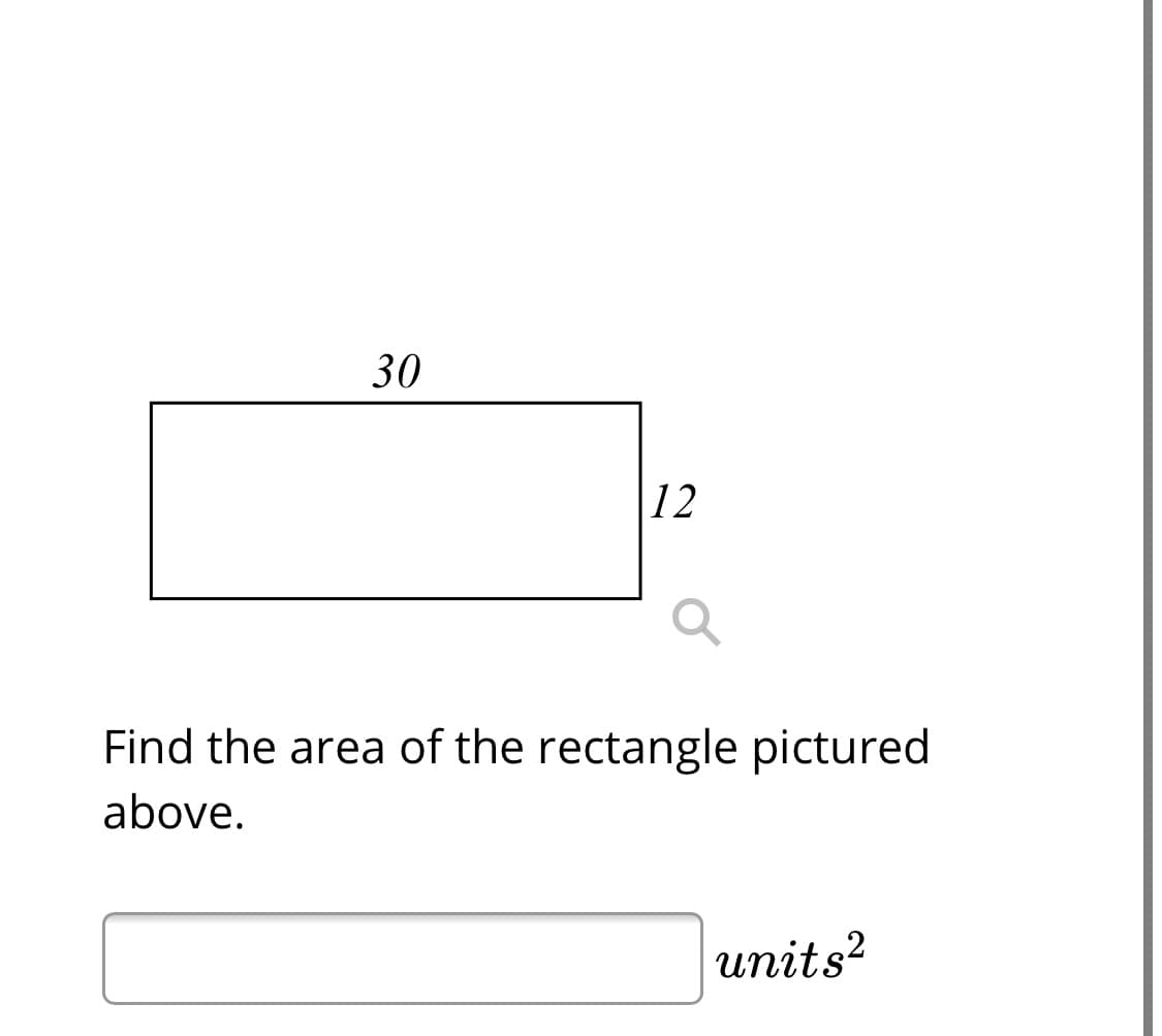 30
12
Find the area of the rectangle pictured
above.
units?
