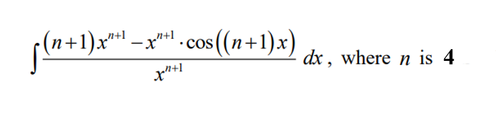 (n+1)x -x** -cos(n+1)x)
dx, where n is 4
