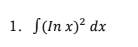 1. S(In x)² dx
