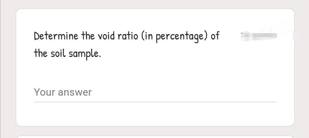 Determine the void ratio (in percentage) of
the soil sample.
Your answer
