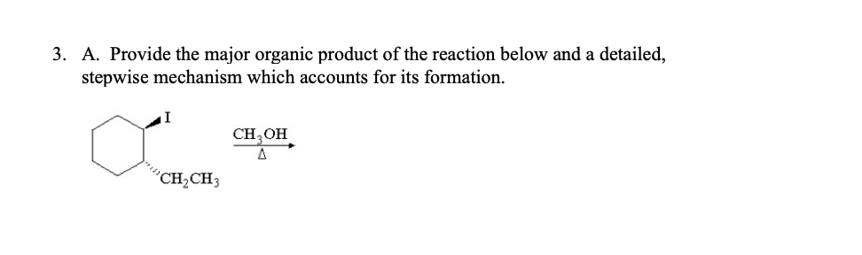 3. A. Provide the major organic product of the reaction below and a detailed,
stepwise mechanism which accounts for its formation.
CH,OH
CH2CH3
