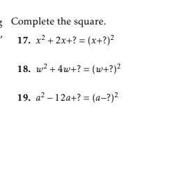 3 Complete the square.
17. x? + 2x+? = (x+?)²
18. w? + 4w+? = (w+?)²
19. a? – 12a+? = (a–?)²
