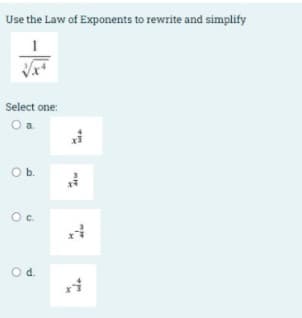 Use the Law of Exponents to rewrite and simplify
Select one:
Oa.
Ob.
Oc.
Od.
