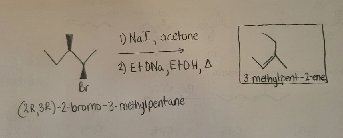 Br
1) NaI, acetone
2) Et ONa, EtOH, A
(2R, 3R)-2-bromo-3-methylpentane
3-methylpent-2-ene