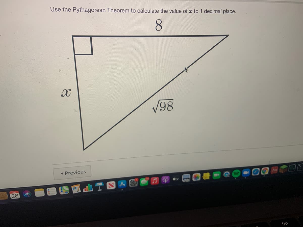 Use the Pythagorean Theorem to calculate the value of x to 1 decimal place.
8.
V98
• Previous
Aa
Stv
28
DD
