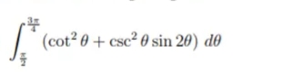 (cot? 0 + csc² 0 sin 20) d0
