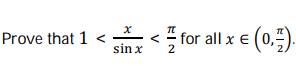 for all x € (0,).
Prove that 1 <
sin x
2
