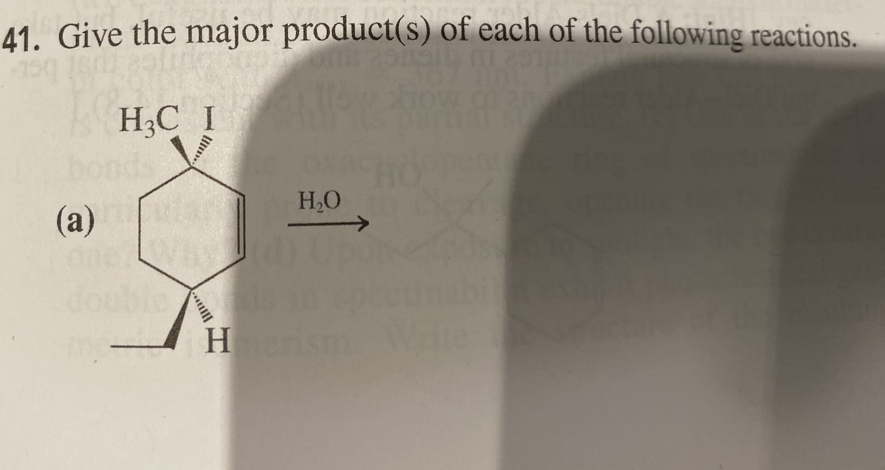 41. Give the major product(s) of each of the following reactions.
НС I
Н.О
(a)
WANDdUp
HismW
