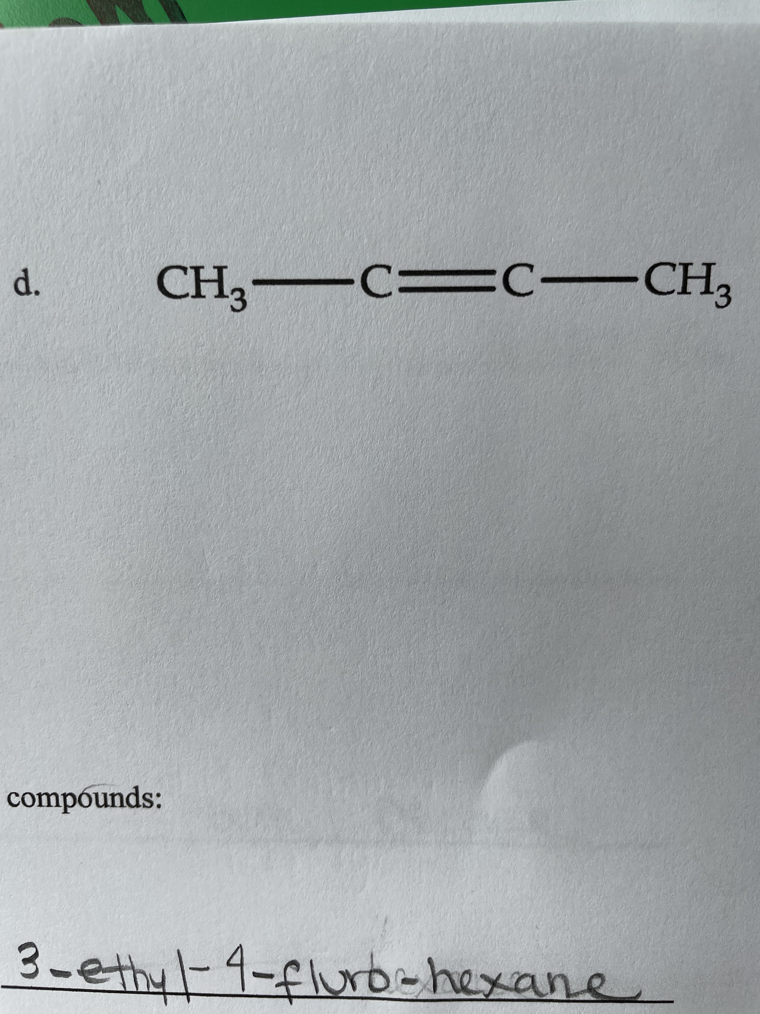 CH3 -CD C-CH,
d.
compounds:
3-ethyl-4-fluro-hexane
