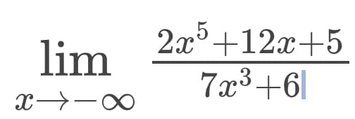 2x°+12x+5
7x3+6|
lim
