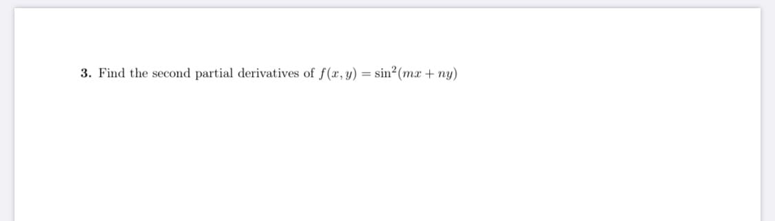 Find the second partial derivatives of f(x, y) = sin2(mx + ny)
