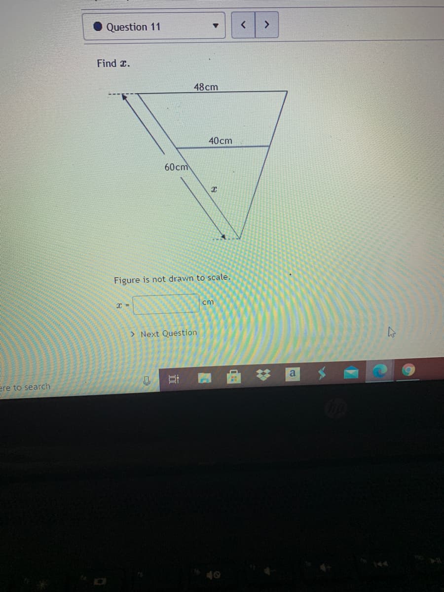 Question 11
>
Find r.
48cm
40cm
60cm
Figure is not drawn to scale.
cm
> Next Question
a
ere to search
40
