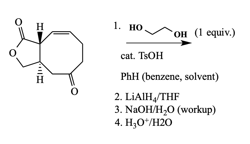 H
1. НО
OH (1 equiv.)
cat. TSOH
PhH (benzene, solvent)
2. LİAIH,/THF
3. NaOH/H2O (workup)
4. H3O*/H2O
