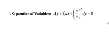 . Se paration of Variables: x(y +1kdx+
2 dy = 0
