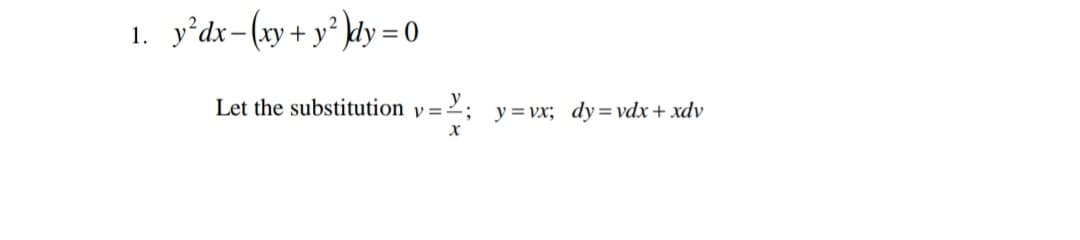 1. y'dx-(xy+ y° kdy = 0
Let the substitution
y = vx; dy= vdx+ xdv
