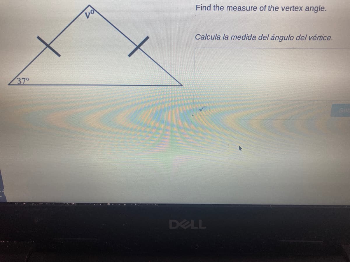 Find the measure of the vertex angle.
Calcula la medida del ángulo del vértice.
37°
Sub
DELL
