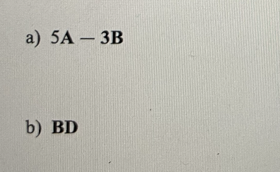 a) 5A- 3B
b) BD