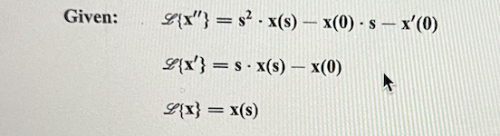 Given:
L{x} = s² - x(s)x(0) - s - x'(0)
L{x}=sx(s) - x(0)
L{x} = x(s)