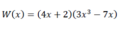 W(x) = (4x + 2)(3x³ – 7x)
