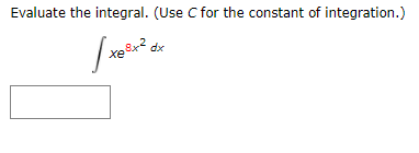 Evaluate the integral. (Use C for the constant of integration.)
8x2 dx
