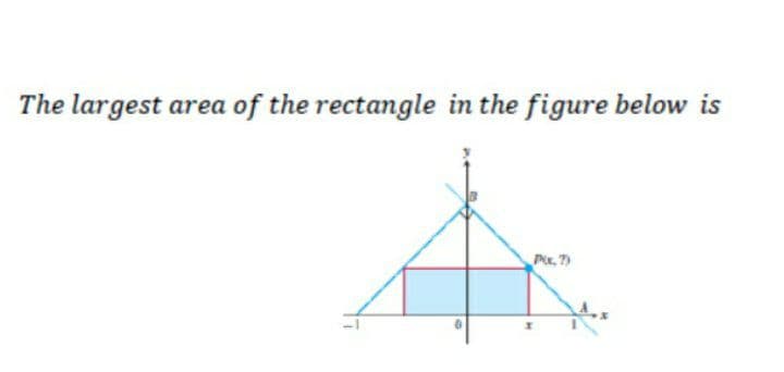 The largest area of the rectangle in the figure below is
Pir, 7
