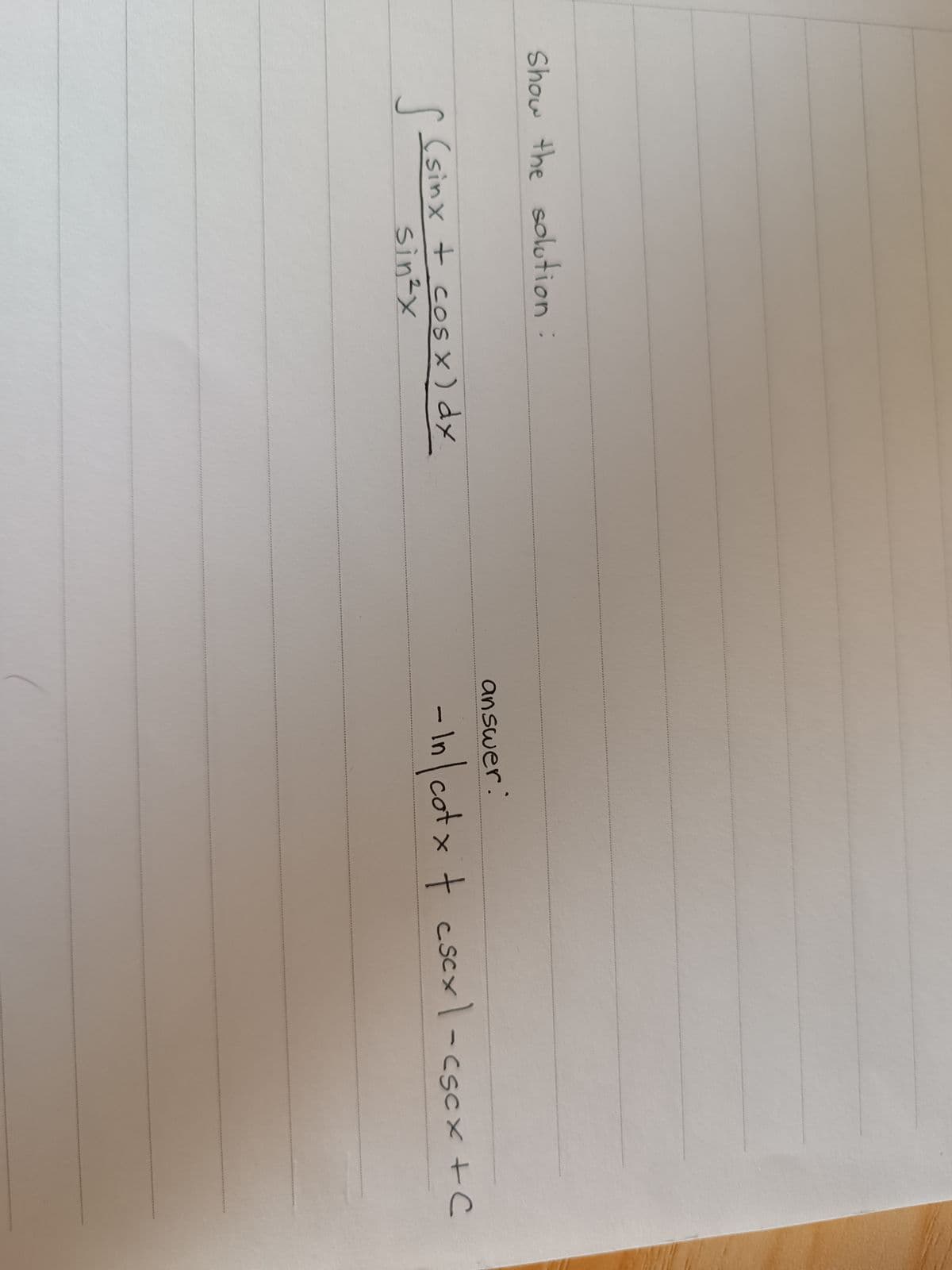 Show the solution:
S (sinx + cos x) dx
sin ²x
answer
-
in cotxtcscxl-sextc
|