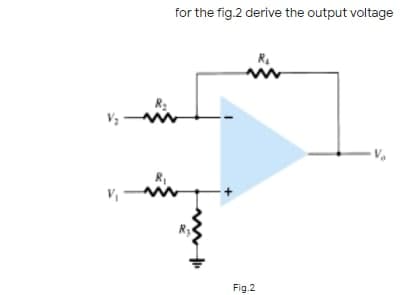 for the fig.2 derive the output voltage
Fig.2
