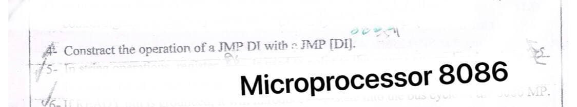 Constract the operation of a JMP DI with JMP [DIJ.
Microprocessor 8086
MP.
