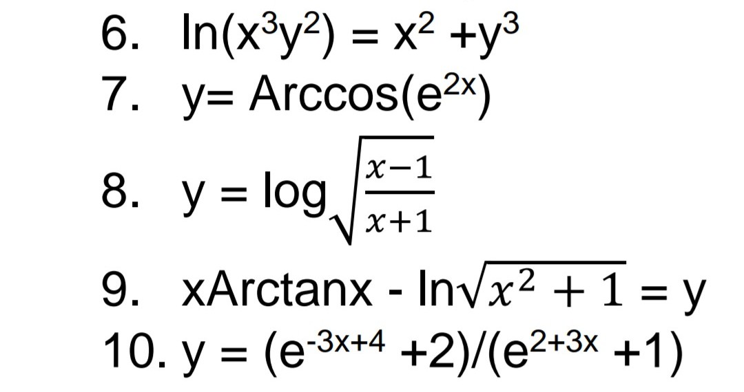 6. In(x3y?) %3D х? +уз
7. у3D Arccos(е2»)
х-1
8. у%3Dlog.
х+1
9. ХАrctanx - InVx2 + 1 %3Dу
10. у %3D (е3x+4
+2)/(е2+3х +1)
