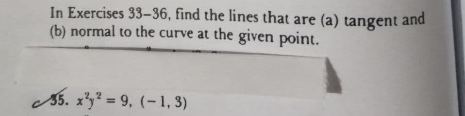 In Exercises 33-36, find the lines that are (a) tangent
(b) normal to the curve at the given point.
and
5. x'y? = 9, (-1, 3)
