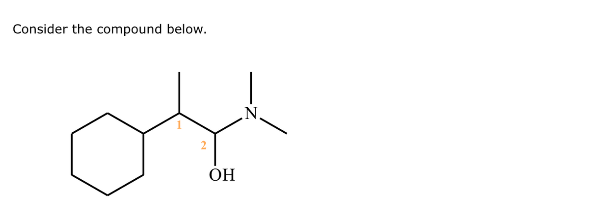 Consider the compound below.
ОН
N