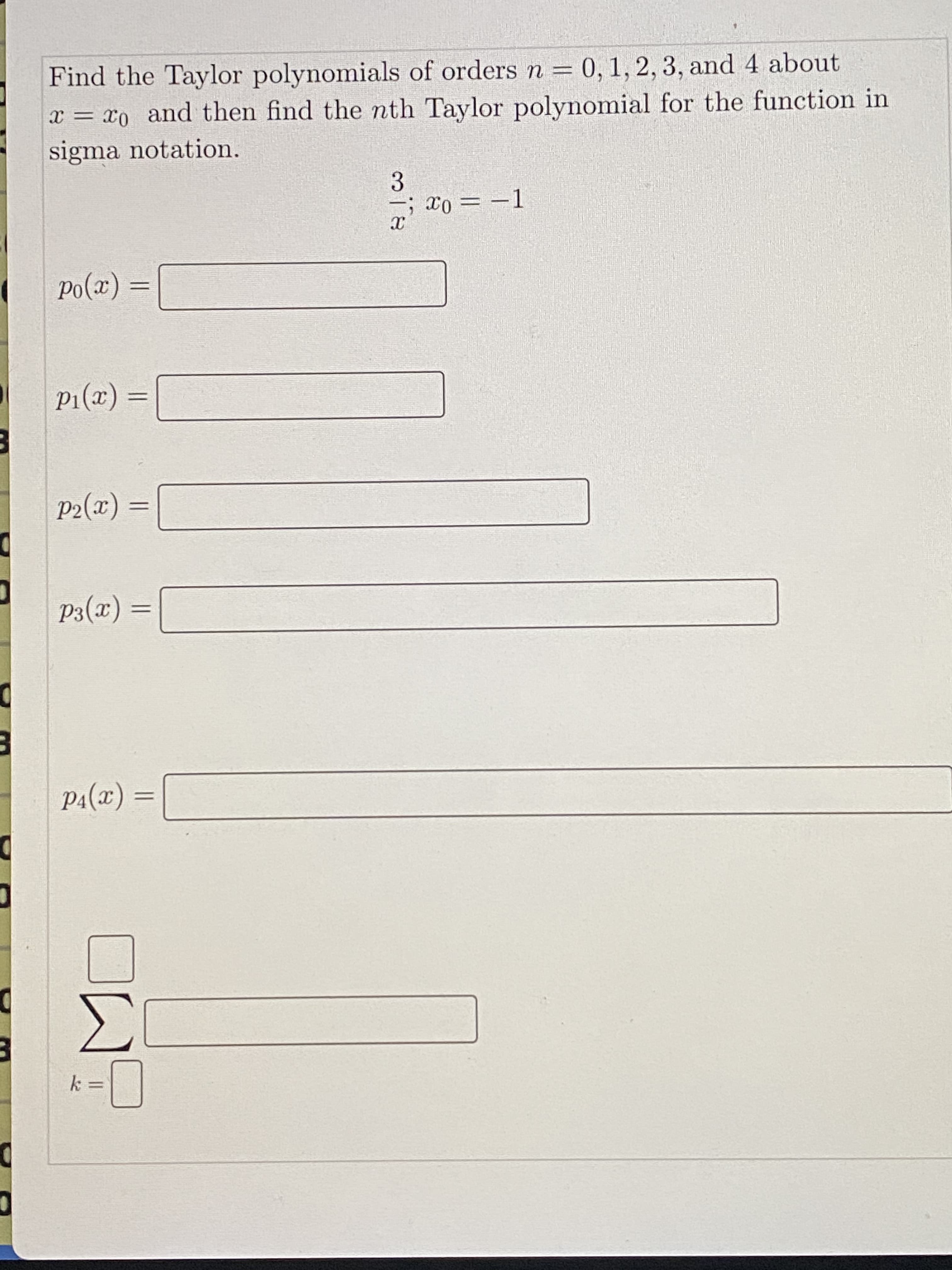 = (x)*d
= (2)
= (x)
= (a)Id
%3D
= (x)od
- = 0x -
3.
sigma notation.
x = x0 and then find the nth Taylor polynomial for the function in
Find the Taylor polynomials of orders n = 0, 1, 2, 3, and 4 about
