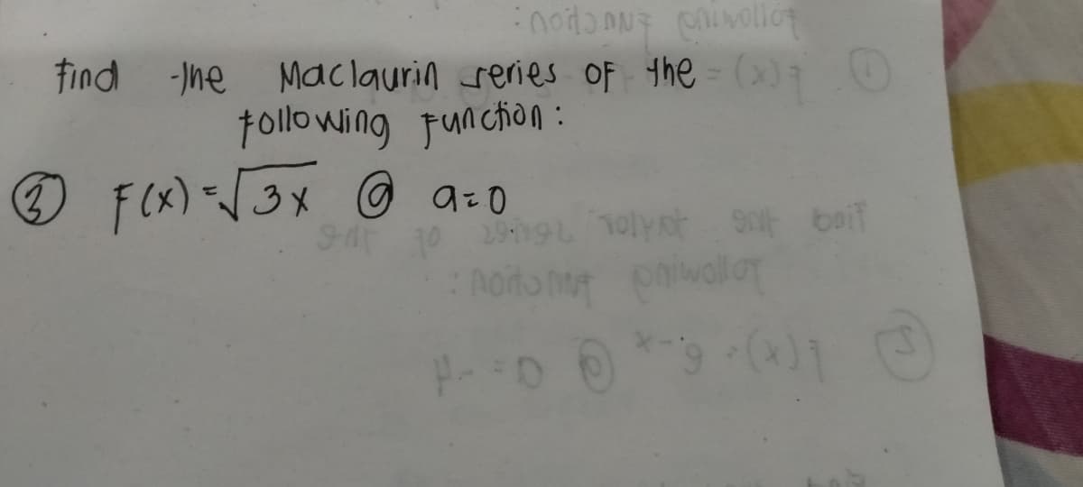 find -he Maclaurin reries oF the (x)
follo wing functhion:
F(x)-[3x © a:0
9 bail
