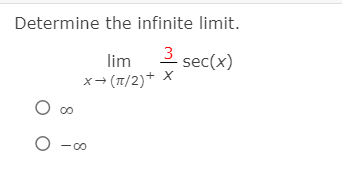 Determine the infinite limit.
lim
3 sec(x)
x- (T/2)+ X
- 00
