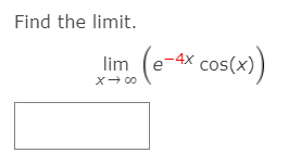 Find the limit.
cos(x)
lim
X- 00
