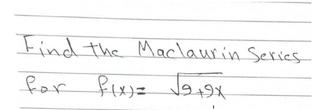 Find the Maclaurin Series
for fex)z
