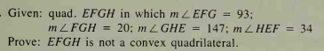 Given: quad. EFGH in which m LEFG
93;
m ZFGH =
= 20; m L GHE = 147; m L HEF
Prove: EFGH is not a convex quadrilateral.
