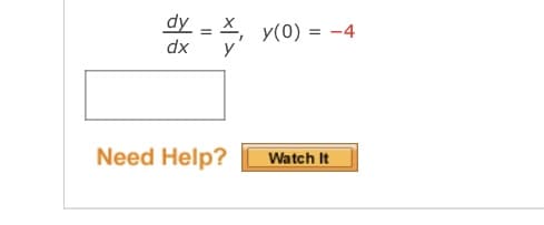 dy = x, y(0) = -4
dx
y
Need Help?
Watch It
