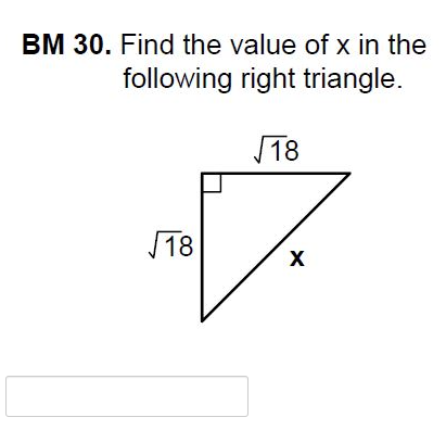 BM 30. Find the value of x in the
following right triangle.
18
18
X
