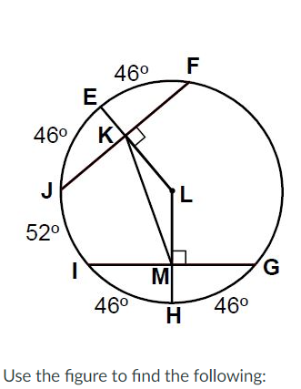 F
46°
E
46°/ K
X>
J
7.
52°
M
46°
H
46°
Use the figure to find the following:
