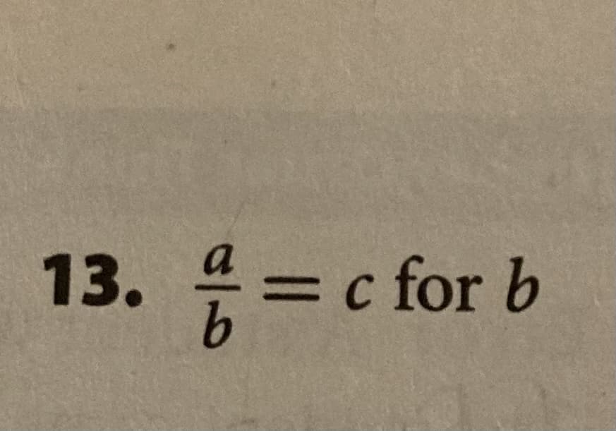 13. =c for b
b.
