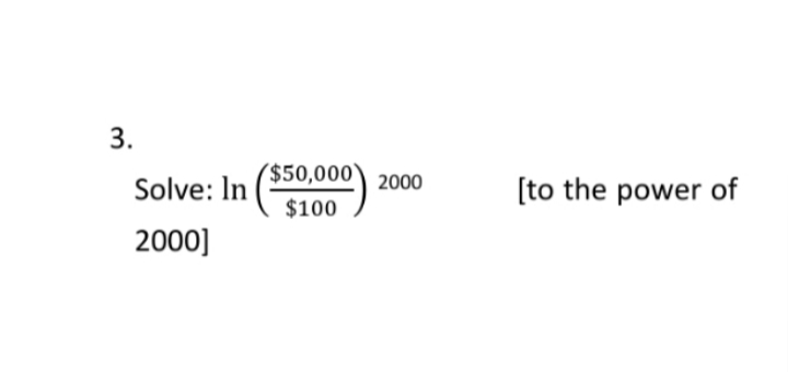 3.
Solve: In
2000]
$50,000
$100
2000
[to the power of