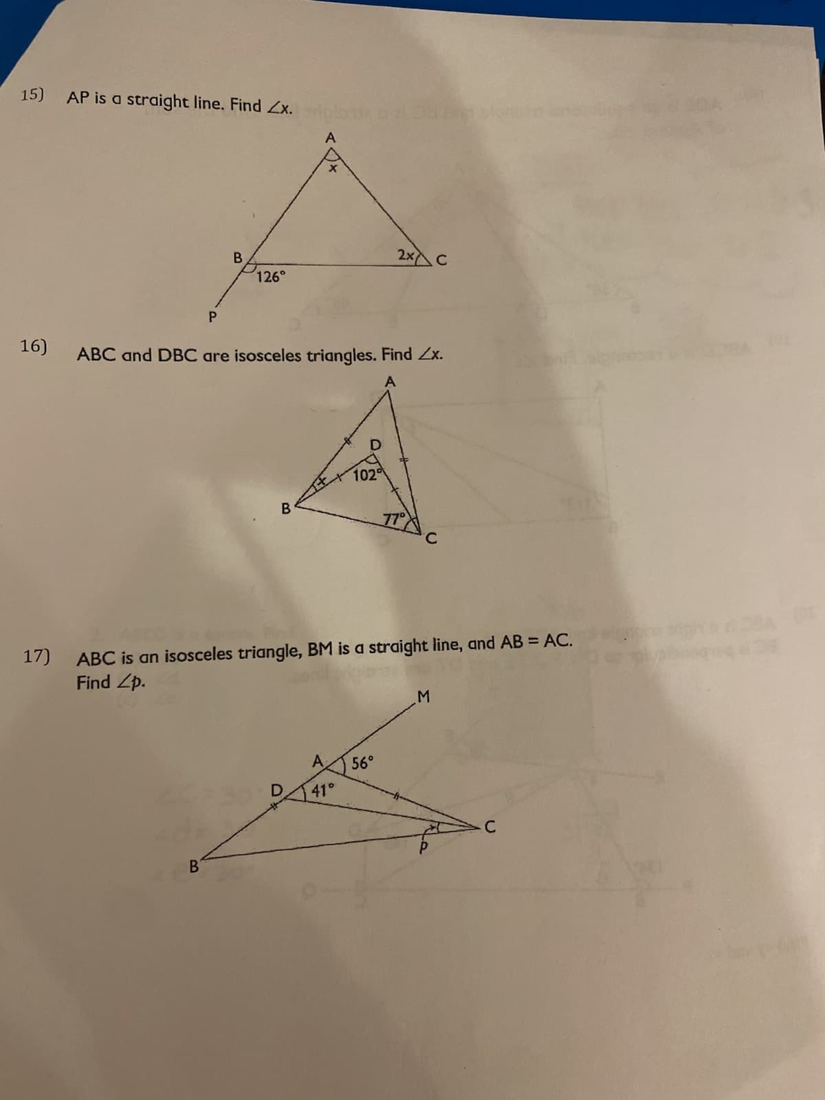 15)
AP is a straight line. Find Zx.
2xC
B.
126°
ABC and DBC are isosceles triangles. Find Zx.
B.
17)
EC
ABC is an isosceles triangle, BM is a straight line, and AB = AC.
Find Zp.
A
41°
C.
