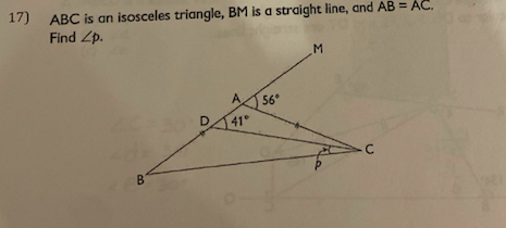 17)
ABC is an isosceles triangle, BM is a straight line, and AB = ÁC.
Find Zp.
M
A
56
41°
B
